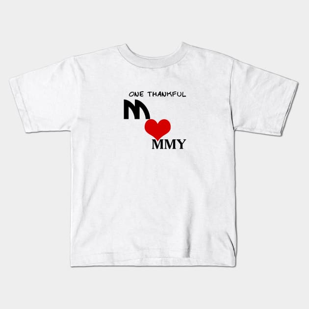 One thankful mommy , happy mothers' day Kids T-Shirt by Shop-now-4-U 